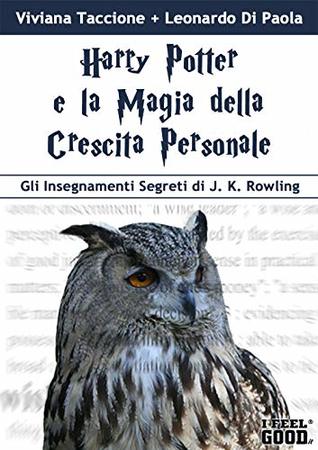 Harry Potter e la Magia della Crescita Personale: Gli Insegnamenti Segreti di J. K. Rowling (Italian Edition)