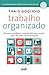 Trabalho organizado: Encontre equilíbrio e significado num mundo cada vez mais sobrecarregado