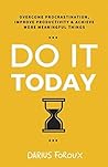 Do It Today: Over...