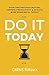 Do It Today: Overcome Procrastination, Improve Productivity, and Achieve More Meaningful Things