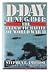 D-Day June 6, 1944 by Stephen E. Ambrose D-Day June 6, 1944 by Stephen E. Ambrose