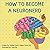 How to Become a NeuroNerd by Siddhi Shah