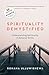Spirituality Demystified: Understanding Spirituality in Rational Terms