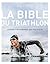 La bible du Triathlon by Joe Friel