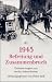 1945: Befreiung und Zusammenbruch