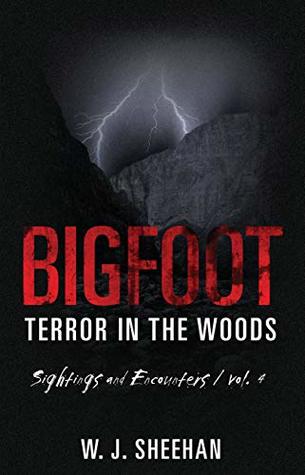 Bigfoot Terror in the Woods: Sightings and Encounters, Volume 4 (Kindle Edition)