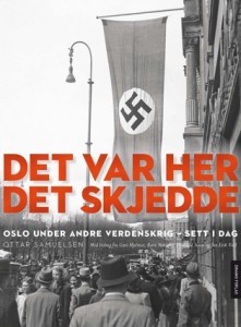 Det var her det skjedde : Oslo under andre verdenskrig