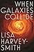 When Galaxies Collide (Signed by Lisa Harvey-Smith)