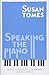 Speaking the Piano: Reflections on Learning and Teaching