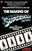 The Making of Superman the Movie by David Michael Petrou The Making of Superman the Movie by David Michael Petrou
