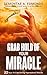 Grab Hold Of Your Miracle: ...