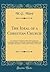 The Ideal of a Christian Church: Considered in Comparison With Existing Practice Containing a Defence of Certain Articles in the British Critic in ... in Mr. Palmer's 'Narrative' (Classic Reprint)