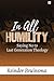 In All Humility: Saying No to Last Generation Theology