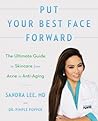 Put Your Best Face Forward: The Ultimate Guide to Skincare from Acne to Anti-Aging – Dr. Pimple Popper's Path to Clearer, Healthy Skin Put Your Best Face Forward: The Ultimate Guide to Skincare from Acne to Anti-Aging – Dr. Pimple Popper's Path to Clearer, Healthy Skin