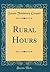 Rural Hours (Classic Reprint)