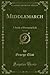 Middlemarch, Vol. 2 of 2: A Study of Provincial Life (Classic Reprint)