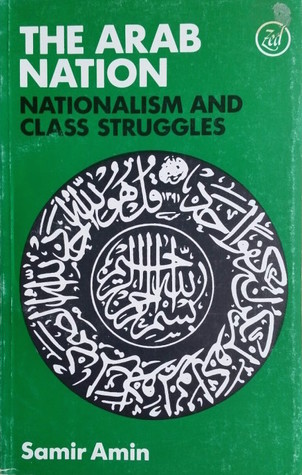 The Arab Nation: Nationalism and Class Struggles
