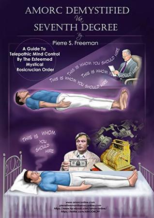 AMORC  Demystified via Seventh Degree: A Guide To Telepathic Mind Control By The Esteemed Mystical Rosicrucian Order (Kindle Edition)