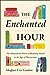 The Enchanted Hour: The Mir...
