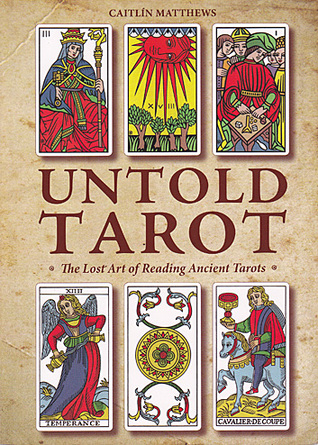 Untold Tarot: The Lost Art of Reading Ancient Tarot