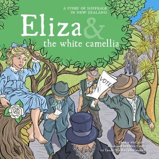Eliza and the White Camellia: A Story of Suffrage in New Zealand