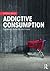 Addictive Consumption: Capi...