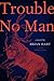 Trouble No Man by Brian Hart