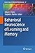 Behavioral Neuroscience of Learning and Memory (Current Topics in Behavioral Neurosciences, 37)