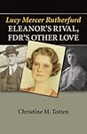 Lucy Mercer Rutherfurd: Eleanor's Rival, FDR's Other Love