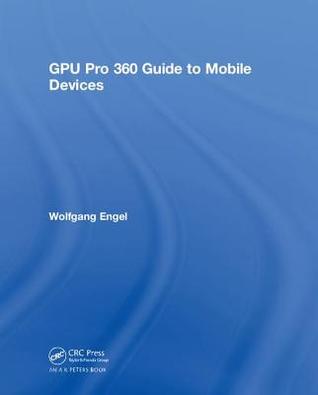 GPU Pro 360 Guide to Mobile Devices (Hardcover)