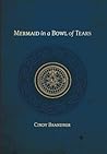 Mermaid in a Bowl of Tears by Cindy Brandner