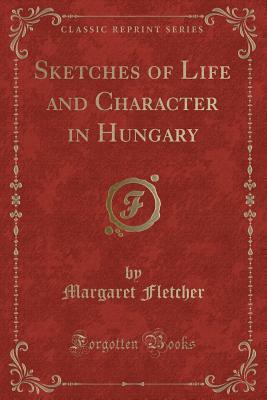 Sketches of Life and Character in Hungary