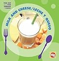 Milk and Cheese/ Leche Y Queso (Find Out About Food/ Conoce La Comida)