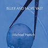 Bluer and More Vast
