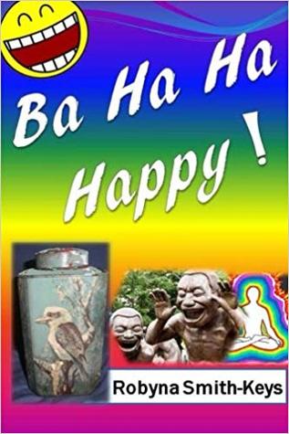 Ba Ha Ha Happy!: Feel Marvelously Alive. Self-Help (Beauty School Books/ Positive Thinking)