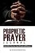 Prophetic Prayer Journal: Write What You See, Hear, Dream and Discern