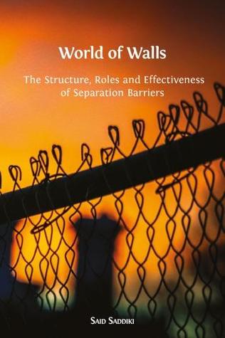 World of Walls: The Structure, Roles and Effectiveness of Separation Barriers (PDF)