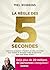 La règle des 5 secondes: Apprenez à passer à l'action en cinq secondes top chrono et devenez enfin la personne que vous rêvez d'être