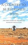 A Country To Be Reckoned With: The true story of Australia's pioneer stock agent (Australia: a personal story Book 2)