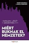 Miért buknak el nemzetek? - A hatalom, a jólét és a szegénysé... by Daron Acemoğlu