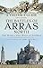A Visitor's Guide: The Battles of Arras North: Vimy Ridge to Oppy Wood and Gavrelle