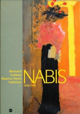 Nabis - Bonnard, Vuillard, Maurice Denis, Valloton - 1888 - 1900 (Hardcover)