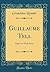 Guillaume Tell: Opéra en Trois Actes (Classic Reprint) (French Edition)