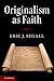 Originalism as Faith by Eric J Segall
