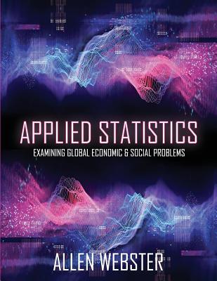 Applied Statistics: Examining Global Economic and Social Problems