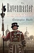 The Ravenmaster: My Life with the Ravens at the Tower of London