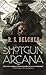 The Shotgun Arcana (Golgotha, 2)
