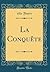 La Conquête (Classic Reprint) (French Edition)