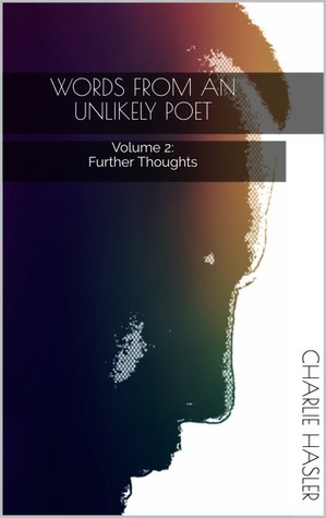 Words From An Unlikely Poet: Volume 2: Further Thoughts