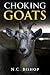 Choking Goats by N C Bishop